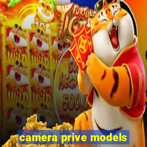 camera prive models